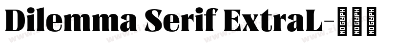 Dilemma Serif ExtraL字体转换 Dilemma Serif ExtraL字体转换